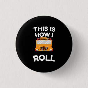 School Bus Driver This Is How I Roll 3 Cm Round Badge