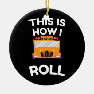 School Bus Driver This Is How I Roll Ceramic Tree Decoration