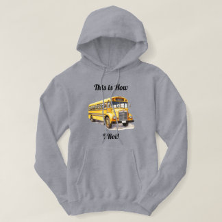School Bus Driver- This Is How I Roll  Hoodie