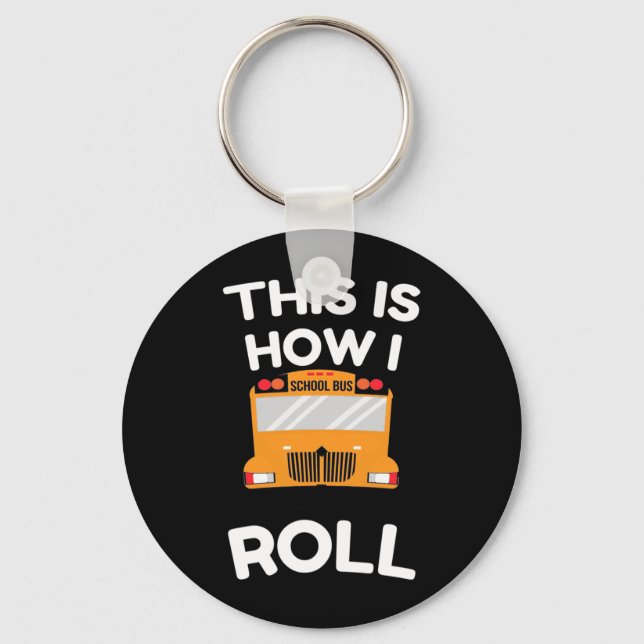 School Bus Driver This Is How I Roll Key Ring (Front)