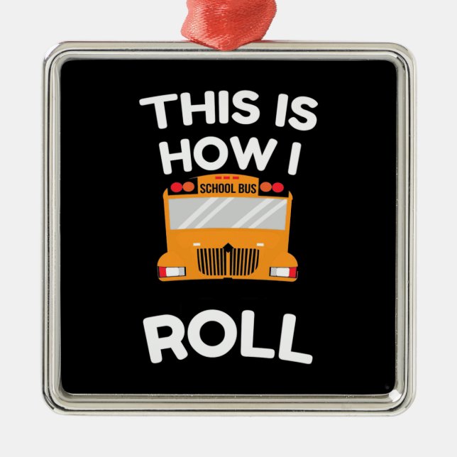 School Bus Driver This Is How I Roll Metal Tree Decoration (Front)