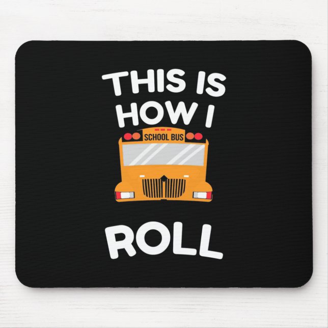 School Bus Driver This Is How I Roll Mouse Mat (Front)