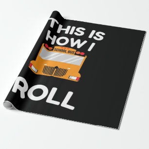 School Bus Driver This Is How I Roll Wrapping Paper