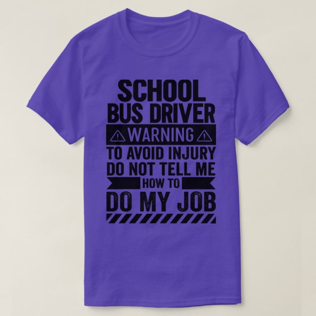 School Bus Driver Warning T-Shirt (Design Front)