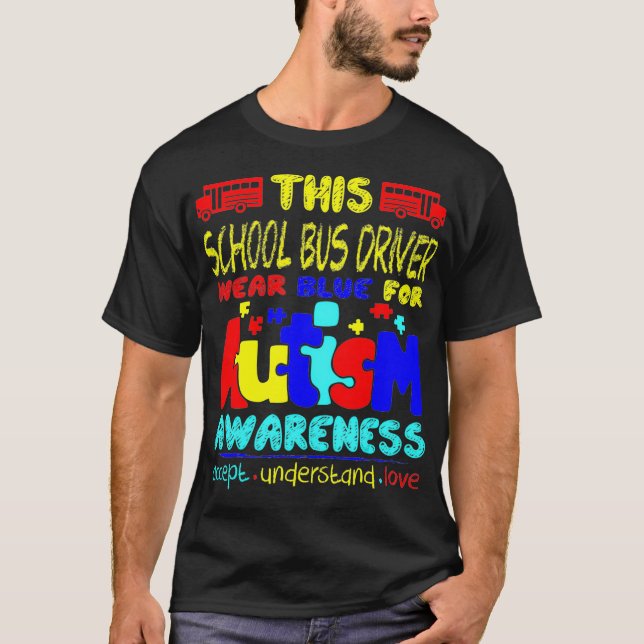 School Bus Driver Wear Blue For Autism Awareness T-Shirt (Front)