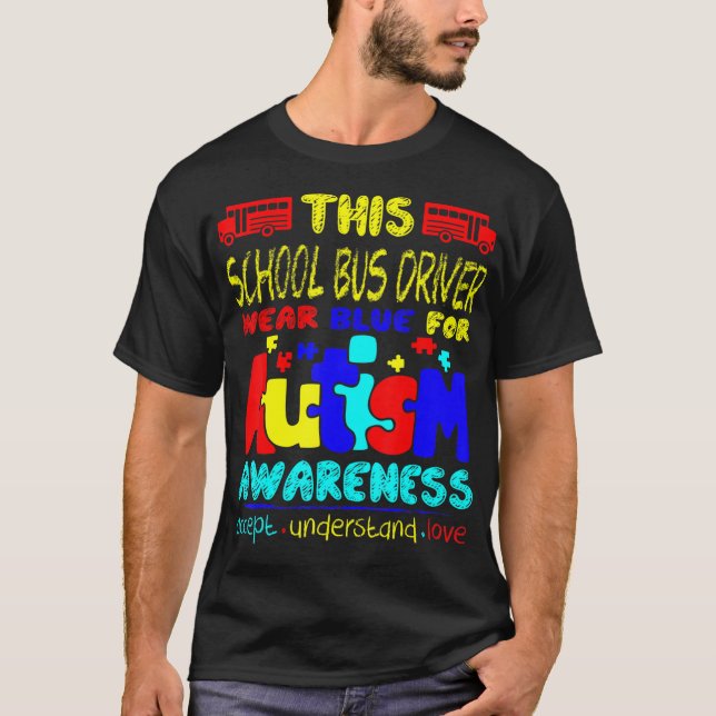 School Bus Driver Wear Blue For Autism Awareness T-Shirt (Front)
