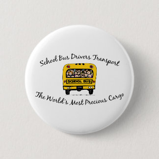School Bus Drivers Transport Precious Cargo 6 Cm Round Badge