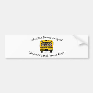 School Bus Drivers Transport Precious Cargo Bumper Sticker