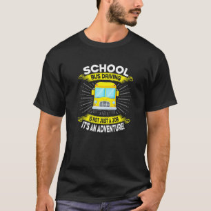 School Bus Driving Is Not Just A Job Its An Advent T-Shirt