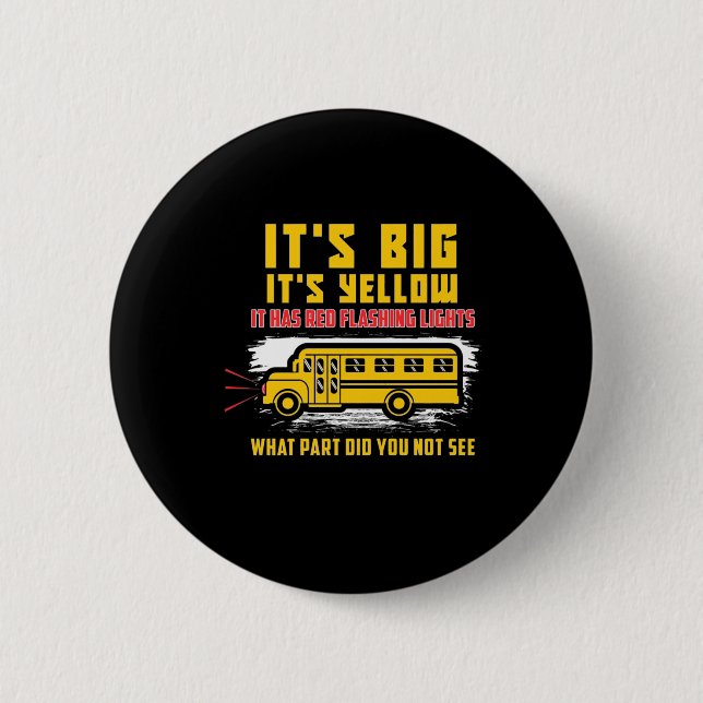School Bus It Is Big 6 Cm Round Badge (Front)
