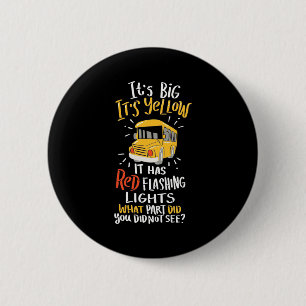 School Bus It Is Big And Yellow 6 Cm Round Badge
