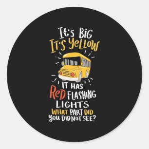 School Bus It Is Big And Yellow Classic Round Sticker