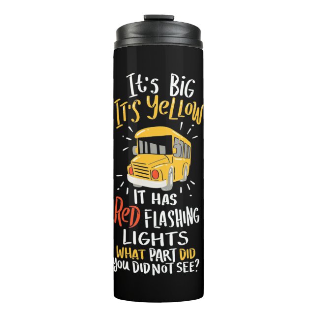 School Bus It Is Big And Yellow Thermal Tumbler (Front)