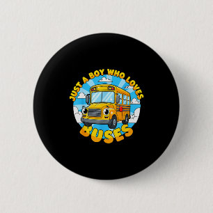 School Bus Lover Just A Boy Who Loves Buses For Ki 6 Cm Round Badge