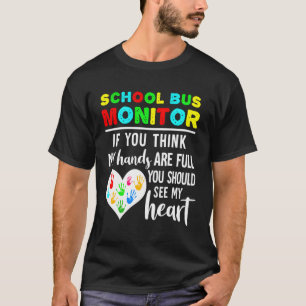 School Bus Monitor Hands Full See My He T-Shirt