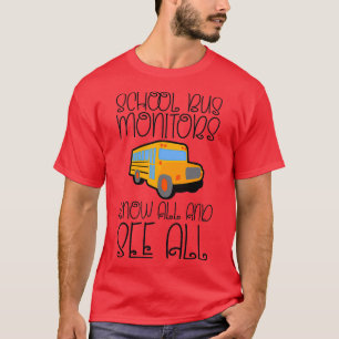 School Bus Monitors Know All And See All 2 T-Shirt