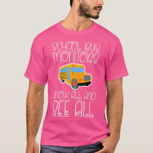School Bus Monitors Know All And See All 3 T-Shirt