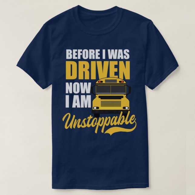 School Bus Shirt Was Driven Now Unstoppable (Design Front)