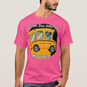 School Bus takes you anywhere school bus costume T-Shirt