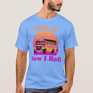 School Bus This Is How I Roll Orange And Purple Te T-Shirt
