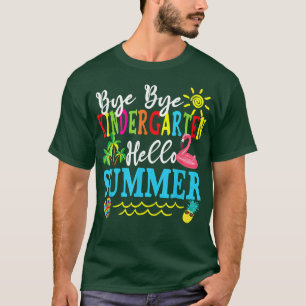 School Bye Kindergarten Hello Summer T-Shirt