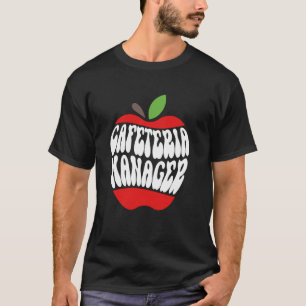 School Cafeteria Manager Lunchroom Food Service Lu T-Shirt