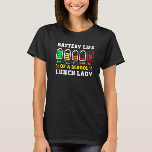 School Cafeteria Worker Lunch Lady Battery Life Of T-Shirt