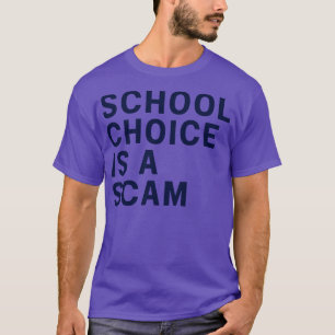 school choice is a scam T-Shirt