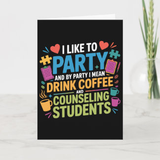 School Counsellor Coffee I Like To Party And By Pa Card