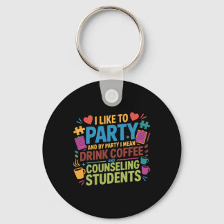 School Counsellor Coffee I Like To Party And By Pa Key Ring
