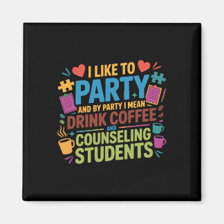 School Counsellor Coffee I Like To Party And By Pa Magnet