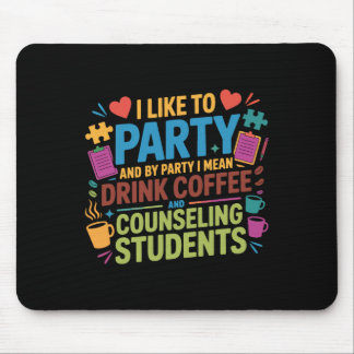 School Counsellor Coffee I Like To Party And By Pa Mouse Mat