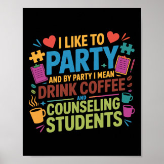 School Counsellor Coffee I Like To Party And By Pa Poster