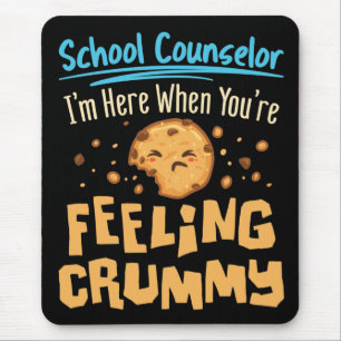School Counsellor Here When You're Feeling Crummy Mouse Mat