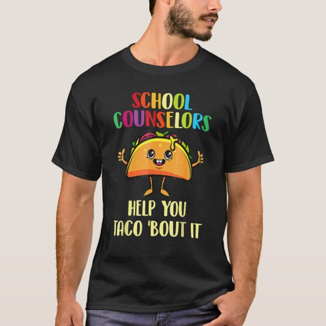 School Counsellors Help You Taco Bout It Taco T-Shirt (Front)