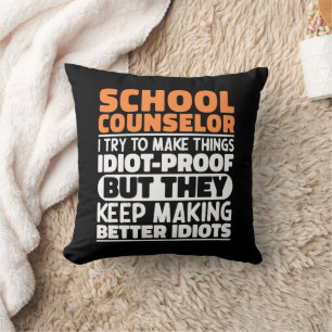School Counselor I Try To Make Things Funny Saying Cushion