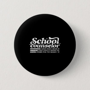 School counselor some days rock some days rocks 6 cm round badge