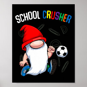 School Crusher Byck To School Cute Gnome Soccer St Poster