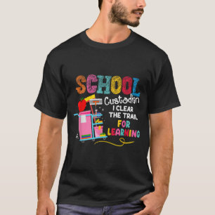 School Custodian Clean The Trail For Learning T-Shirt