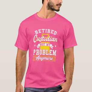 School Custodian For Janitor Retired Custodian T-Shirt