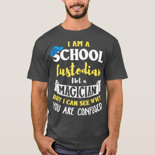 School Custodian Humour Saying Quote Custodian T-Shirt