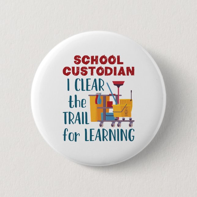 School Custodian I Clear the Trail For Learning 6 Cm Round Badge (Front)