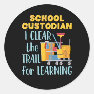 School Custodian I Clear the Trail for Learning Classic Round Sticker