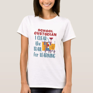 School Custodian I Clear the Trail For Learning T-Shirt