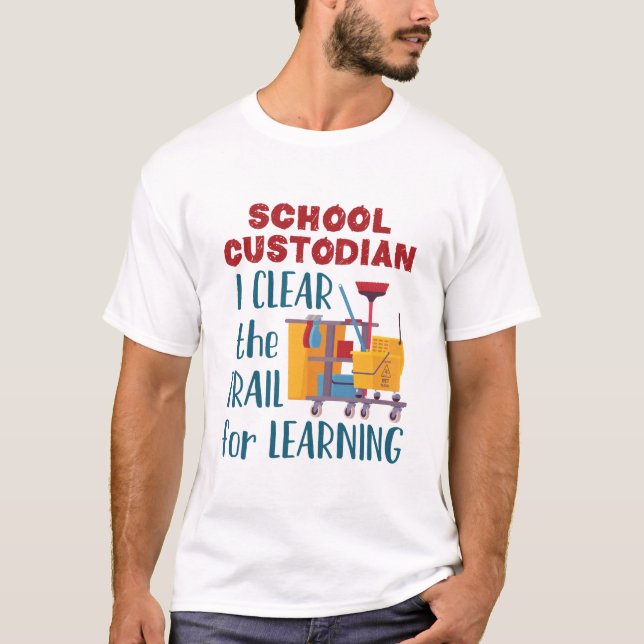 School Custodian I Clear the Trail For Learning T-Shirt (Front)