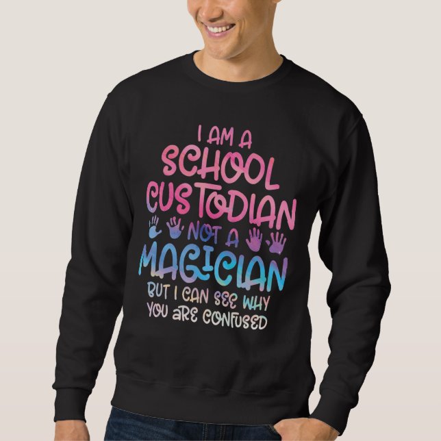 School Custodian Janitor Appreciation Quotes Clean Sweatshirt (Front)