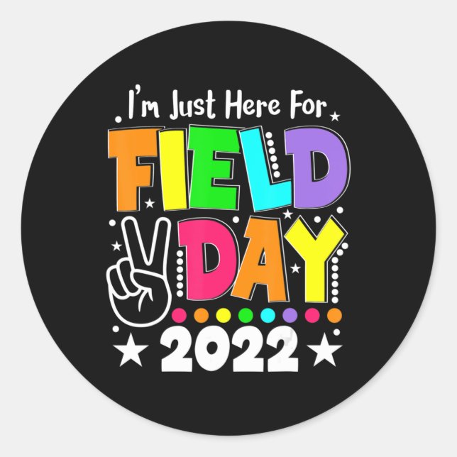School Field Day Teacher I'm Just Here For Field D Classic Round Sticker (Front)
