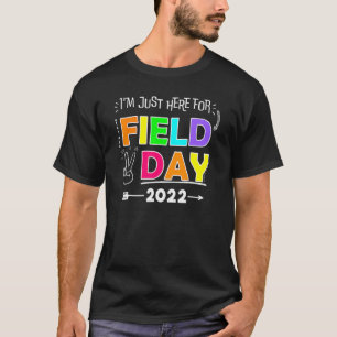 School Field Day Teacher I'm Just Here For Field D T-Shirt
