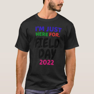 School Field Day Teacher I'm Just Here For Field D T-Shirt