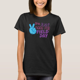 School Field Day Teacher I'm Just Here For Field D T-Shirt